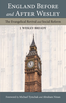 England Before and After Wesley : The Evangelical Revival and Social Reform