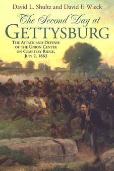 The Second Day at Gettysburg : The Attack and Defense of Cemetery Ridge, July 2, 1863
