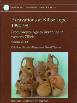 Excavations at Kilise Tepe, 1994-98 : From Bronze Age to Byzantine in Western Cilicia