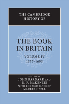 The Cambridge History of the Book in Britain: Volume 4, 1557-1695