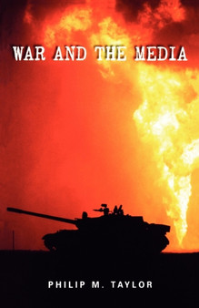 War and the Media : Propaganda and Persuasion in the Gulf War