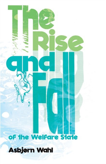 The Rise and Fall of the Welfare State