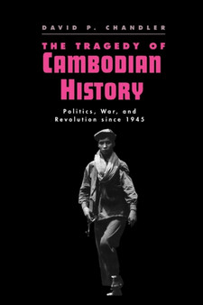 The Tragedy of Cambodian History : Politics, War, and Revolution since 1945