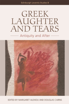 Greek Laughter and Tears : Antiquity and After
