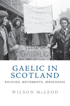 Gaelic in Modern Scotland : Policies, Movements, Ideologies