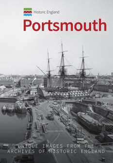 Historic England: Portsmouth : Unique Images from the Archives of Historic England
