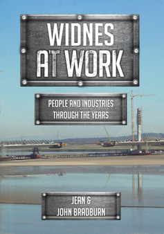 Widnes At Work : People and Industries Through the Years