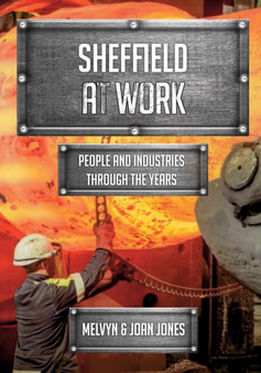 Sheffield at Work : People and Industries Through the Years
