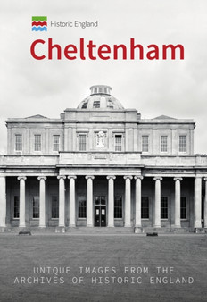 Historic England: Cheltenham : Unique Images from the Archives of Historic England