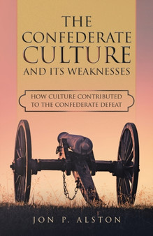 The Confederate Culture and Its Weakenesses : How Culture Contributed to the Confederate Defeat