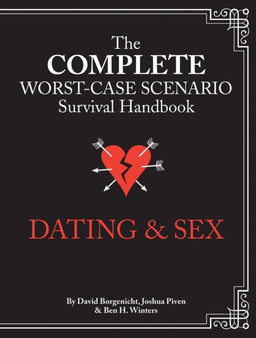 The Worst-Case Scenario Survival Handbook: Dating & Sex by Joshua Piven - Hardback