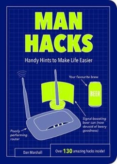 Man Hacks : Handy Hints to Make Life Easier by Dan Marshall - Paperback