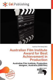 Australian Film Institute Award for Best Achievement in Production by Iustinus Tim Avery - Paperback