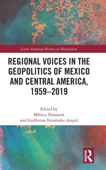 Regional Voices in the Geo-Politics of Mexico and Central America, 1959-2019