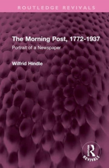The Morning Post, 1772-1937 : Portrait of a Newspaper