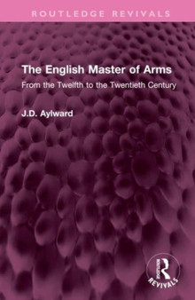 The English Master of Arms : From the Twelfth to the Twentieth Century