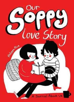 Our Soppy Love Story : A Journal About Us by Philippa Rice - Paperback