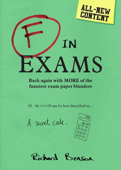 F in Exams : Back Again with More of the Funniest Exam Paper Blunders by Richard Benson - Paperback