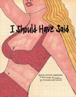 I Should Have Said..... by Daisy deVilleneuve - Hardback