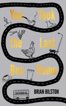 You Took the Last Bus Home : The Poems of Brian Bilston by Brian Bilston - Hardback