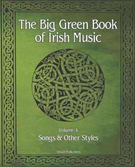 The Big Green Book Of Irish Music, Vol. 4 : Songs & Other Styles : 4 by Dossan Publications - Paperback