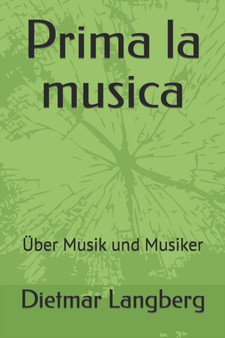 Prima la musica : UEber Musik und Musiker by Dietmar Langberg - Paperback