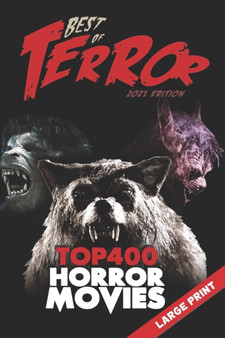 Best of Terror 2021 : Top 400 Horror Movies (Large Print) : 9 by Steve Hutchison - Paperback