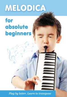 Melodica for Absolute Beginners. Play by Letter. Learn to Transpose : 1 by Helen Winter - Paperback