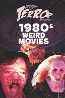 Decades of Terror 2021 : 1980s Weird Movies : 1 by Steve Hutchison - Paperback