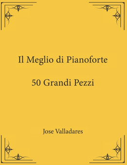 Il Meglio di Pianoforte : 50 Grandi Pezzi by Jose Valladares - Paperback