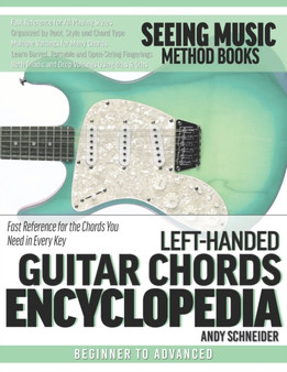 Left-Handed Guitar Chords Encyclopedia : Fast Reference for the Chords You Need in Every Key by Andy Schneider - Paperback