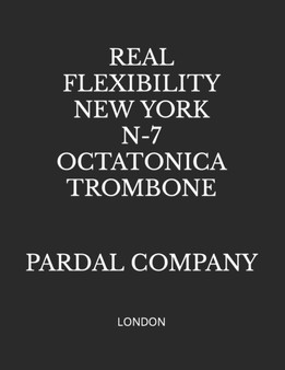 Real Flexibility New York N-7 Octatonica Trombone : London : 1 by Jose Pardal Merza - Paperback