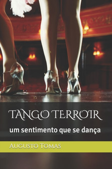 Tango Terroir : um sentimento que se danca by Augusto Tomas - Paperback