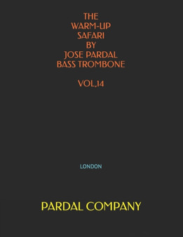 The Warm-Up Safari by Jose Pardal Bass Trombone Vol,14 : London : 1 by Jose Pardal Merza - Paperback