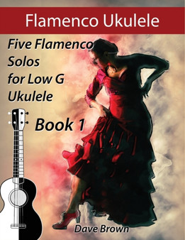 Flamenco Ukulele : 5 Flamenco Solos for Low G Ukulele : 1 by Dave Brown - Paperback
