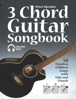 3 Chord Guitar Songbook - 50 Timeless Children Songs with Tabs and Chords by Lovelymelodies - Paperback