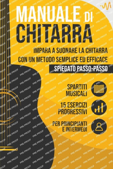 Manuale di Chitarra : Impara a suonare la Chitarra con un metodo semplice ed efficace spiegato passo passo. 15 Esercizi progressivi + Spartiti Musicali by Wemusic Lab - Paperback