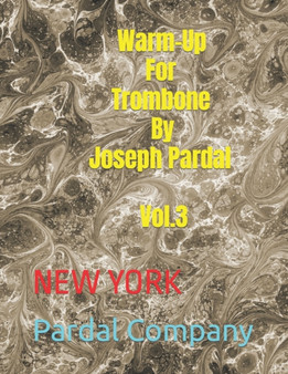 Warm-Up For Trombone By Joseph Pardal Vol.3 : New York : 3 by Jose Pardal Merza - Paperback