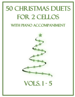 50 Christmas Duets for 2 Cellos with Piano Accompaniment : Vols. 1-5 by B C Dockery - Paperback
