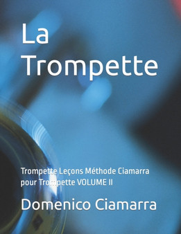 La Trompette : Trompette Lecons Methode Ciamarra pour Trompette VOLUME II : 38 by Domenico Ciamarra - Paperback