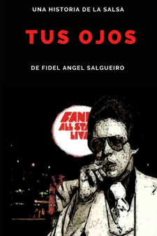 Tus Ojos : Una historia de la salsa by Fidel Angel Salgueiro - Paperback