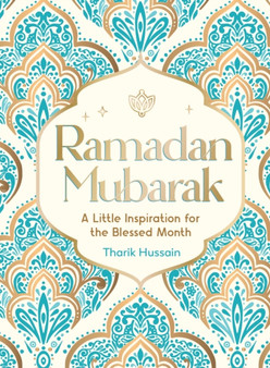 Ramadan Mubarak : A Little Inspiration for the Blessed Month by Tharik Hussain - Hardback