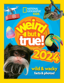 Weird but true! 2024 : Wild and Wacky Facts & Photos! by National Geographic Kids - Hardback