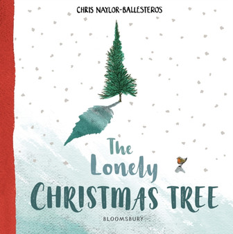 The Lonely Christmas Tree by Chris Naylor-Ballesteros - Hardback