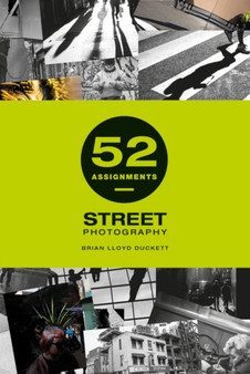 52 Assignments: Street Photography by Brian Lloyd-Duckett - Hardback