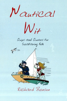 Nautical Wit : Quips and Quotes for Seafaring Folk by Richard Benson - Hardback