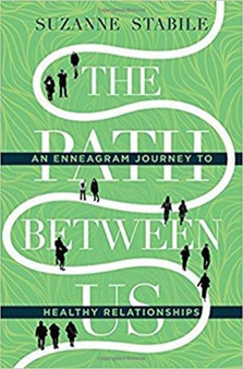 The Path Between Us ??? An Enneagram Journey to Healthy Relationships by Suzanne Stabile - Hardback
