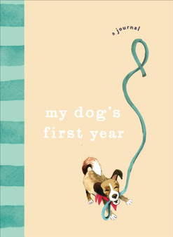 My Dog???s First Year : A journal by Ebury Press - Hardback