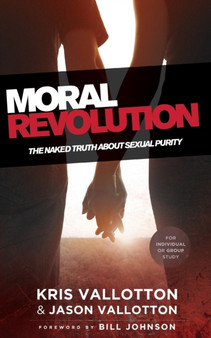 Moral Revolution ??? The Naked Truth About Sexual Purity by Kris Vallotton - Paperback