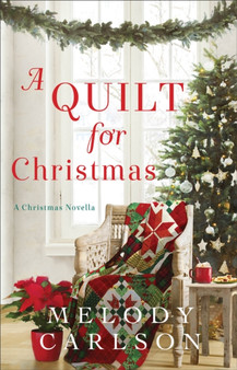 A Quilt for Christmas - A Christmas Novella by Melody Carlson - Hardback